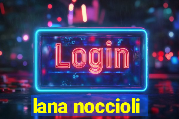 lana noccioli